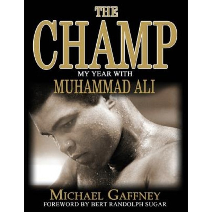 The Champ: My Year with Muhammad Ali, Michael Gaffney (Author)