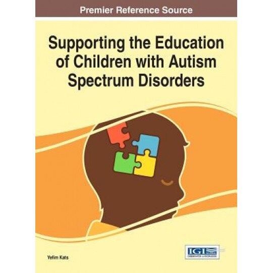 Supporting the Education of Children with Autism Spectrum Disorders, Yefim Kats (Editor)