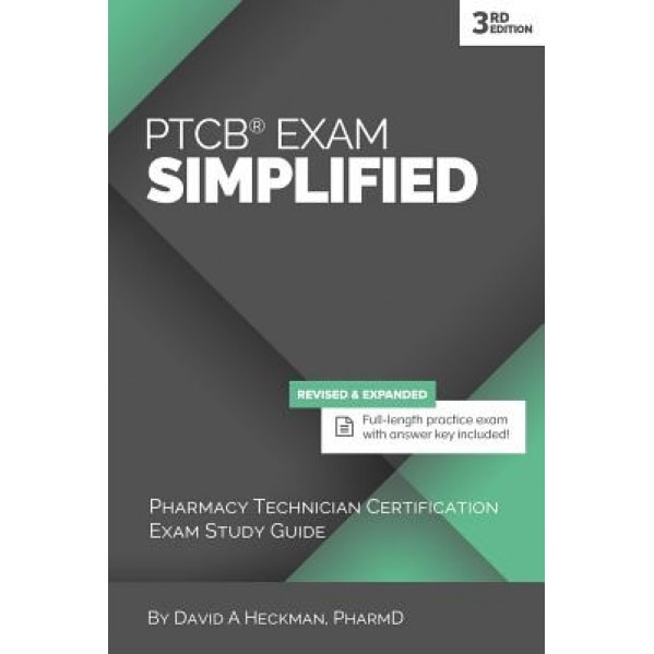 Ptcb Exam Simplified, 3rd Edition: Pharmacy Technician Certification Exam Study Guide - David A. Heckman (Author)