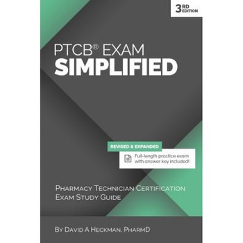 Ptcb Exam Simplified, 3rd Edition: Pharmacy Technician Certification Exam Study Guide - David A. Heckman (Author) Ptcb Exam Simplified, 3rd Edition: Pharmacy Technician Certification Exam Study Guide - David A. Heckman (Author)