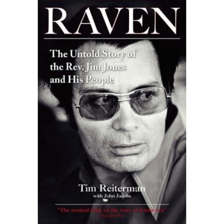 Raven: The Untold Story of the Rev. Jim Jones and His People, Tim Reiterman