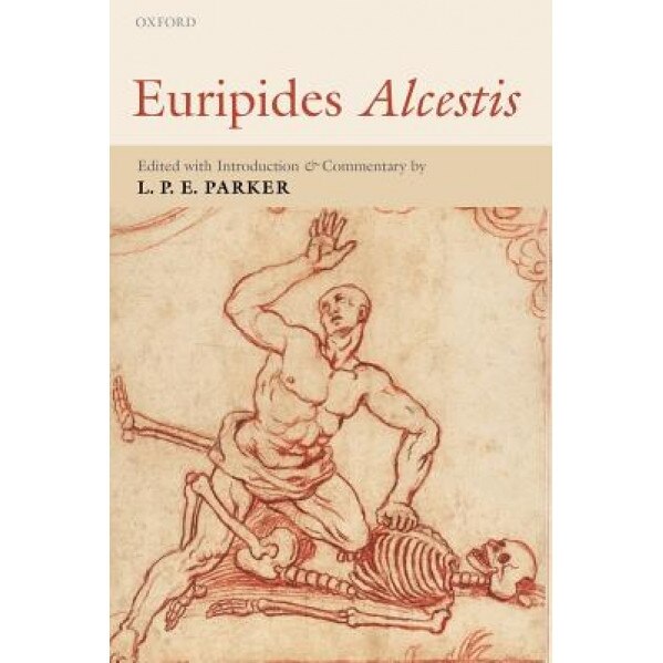 Euripides Alcestis: With Introduction and Commentary, L. P. E. Parker (Editor)