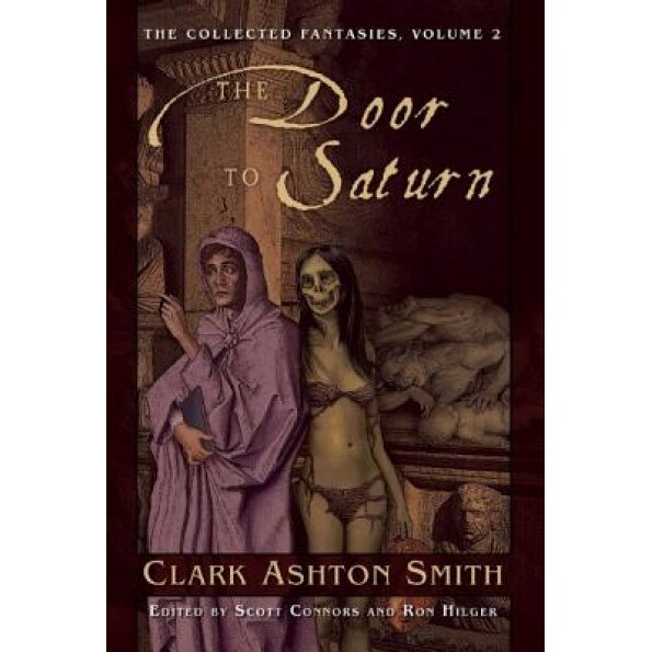 The Door to Saturn: The Collected Fantasies, Vol. 2, Clark Ashton Smith (Author)