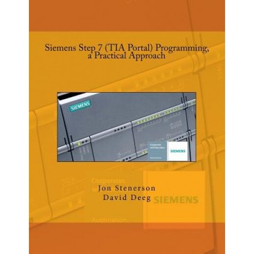 Siemens Step 7 (Tia Portal) Programming, a Practical Approach, Jon Stenerson (Author)