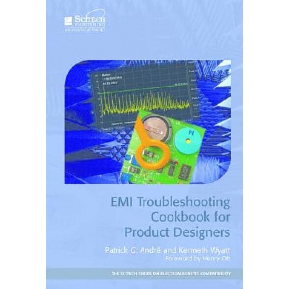 EMI Troubleshooting Cookbook for Product Designers: Concepts, Techniques, and Solutions, Patrick G. Andre (Author)