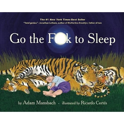 Go the Fuck to Sleep, Adam Mansbach (Text by (Art/Photo Books))