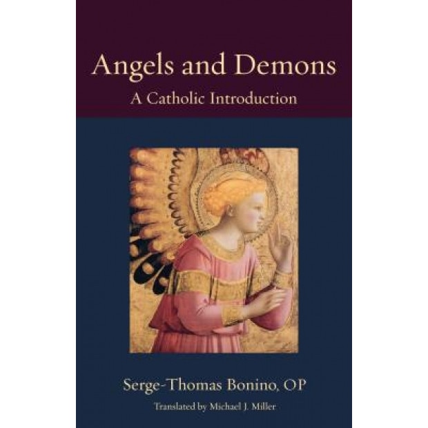 Angels and Demons: A Catholic Introduction, Serge-Thomas Bonino (Author)