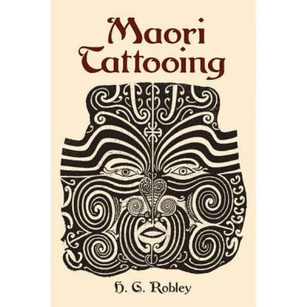Maori Tattooing, H. G. Robley