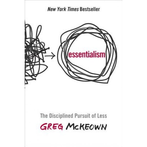 Essentialism: The Disciplined Pursuit of Less - Greg McKeown (Author)