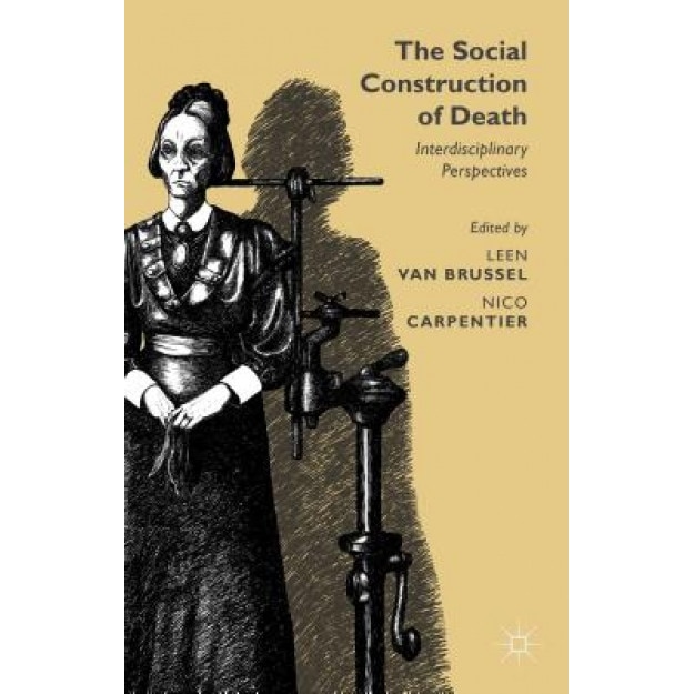 The Social Construction of Death: Interdisciplinary Perspectives, Leen Van Brussel (Editor)