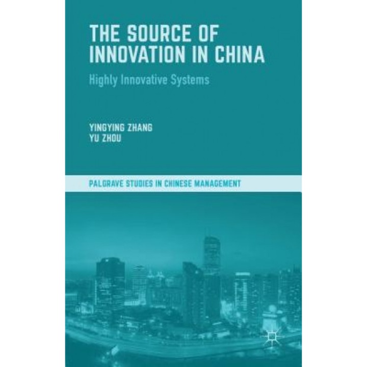 The Source of Innovation in China: Highly Innovative Human Systems - Ying Ying Zhang (Editor)