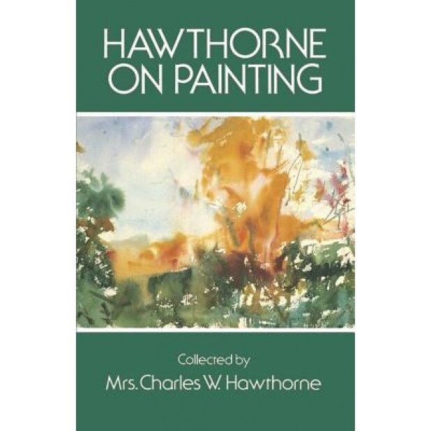 Hawthorne on Painting, Charles W. Hawthorne