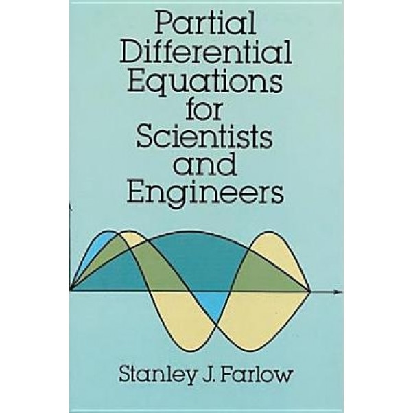 Partial Differential Equations for Scientists and Engineers, Stanley J. Farlow