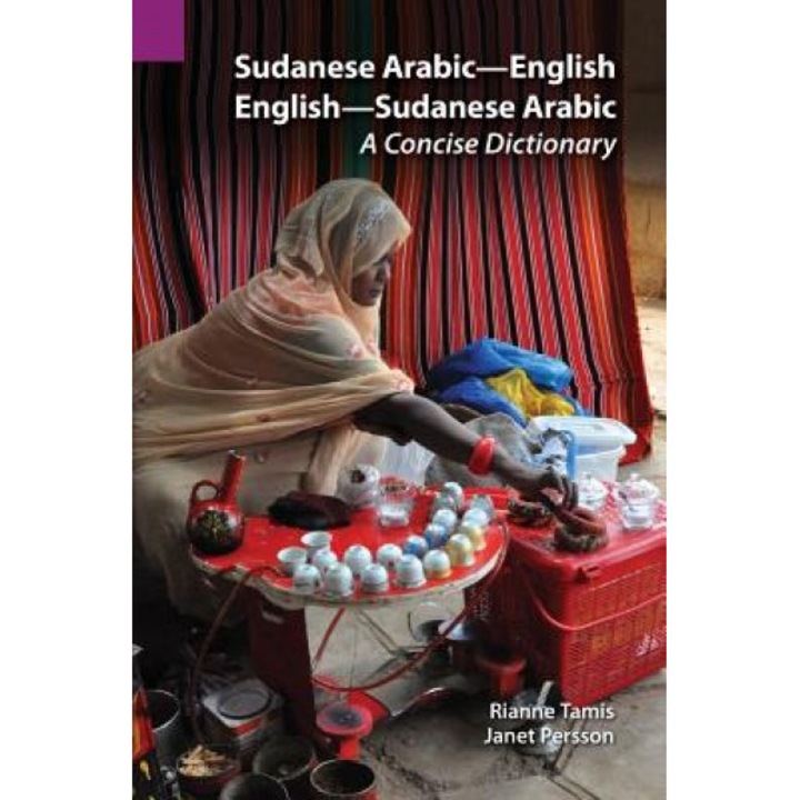 Sudanese Arabic-English - English-Sudanese Arabic: A Concise Dictionary, Rianne Tamis (Editor)
