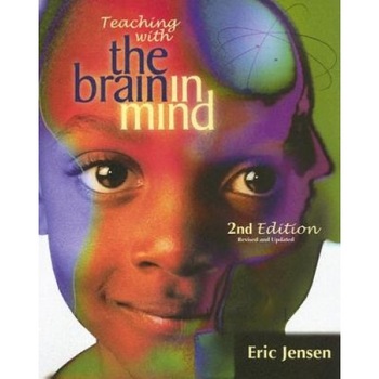 Teaching with the Brain in Mind, Eric Jensen Teaching with the Brain in Mind, Eric Jensen