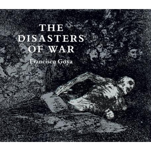 The Disasters of War, Francisco Goya
