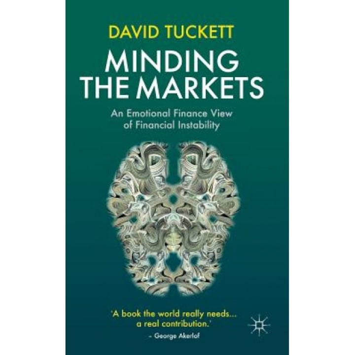Minding the Markets: An Emotional Finance View of Financial Instability - David Tuckett (Author)