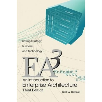 An Introduction to Enterprise Architecture: Third Edition, Scott A. Bernard (Author) An Introduction to Enterprise Architecture: Third Edition, Scott A. Bernard (Author)