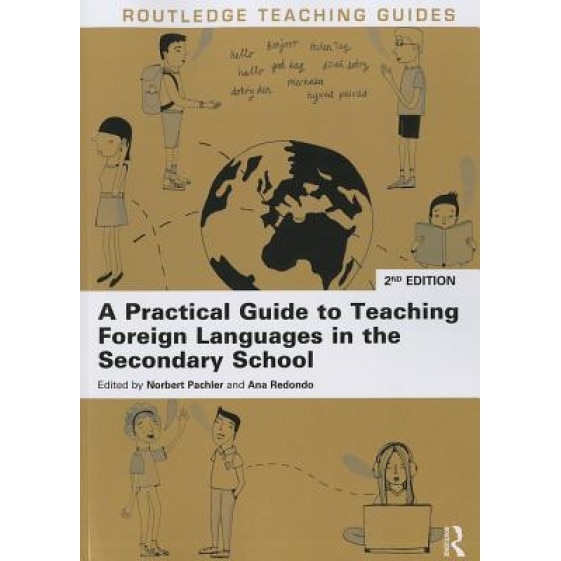 A Practical Guide to Teaching Foreign Languages in the Secondary School, Norbert Pachler (Editor)