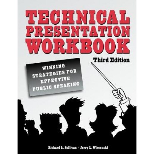 Technical Presentation Workbook: Winning Strategies for Effective Public Speaking, Richard L. Sullivan (Author)