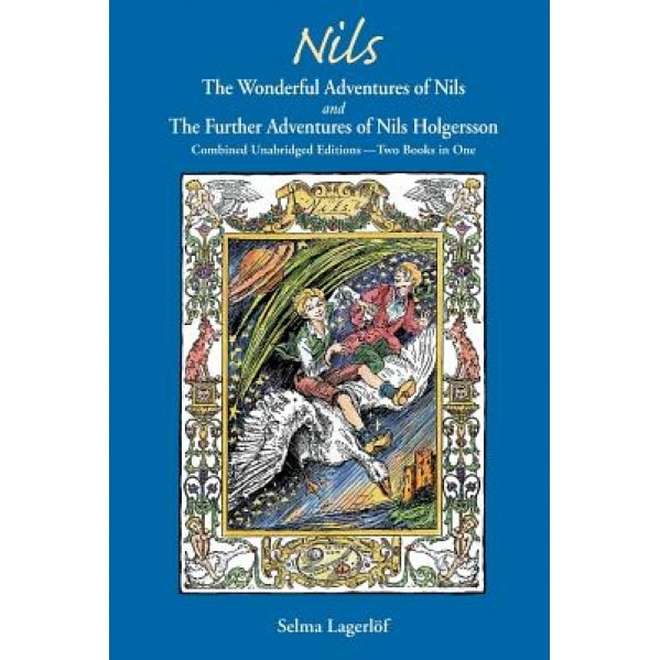 Nils: The Wonderful Adventures of Nils and the Further Adventures of Nils Holgersson: Combined Unabridged Editions-Two Books, Selma Lagerlof (Author)