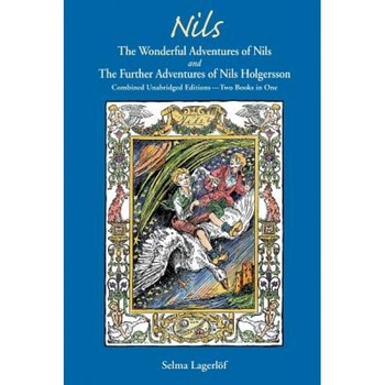 Nils: The Wonderful Adventures of Nils and the Further Adventures of Nils Holgersson: Combined Unabridged Editions-Two Books, Selma Lagerlof (Author) Nils: The Wonderful Adventures of Nils and the Further Adventures of Nils Holgersson: Combined Unabridged Editions-Two Books, Selma Lagerlof (Author)