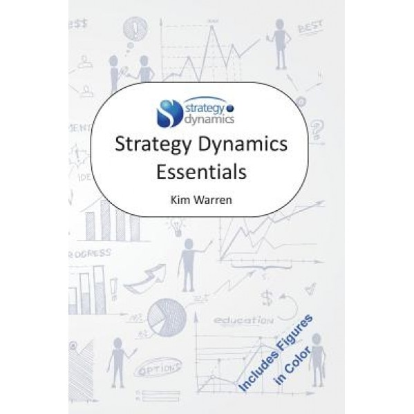 Strategy Dynamics Essentials, Kim Warren (Author)