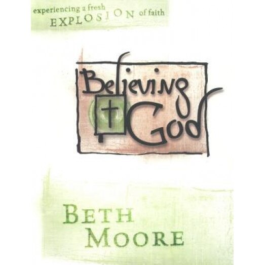 Believing God: Workbook, Beth Moore