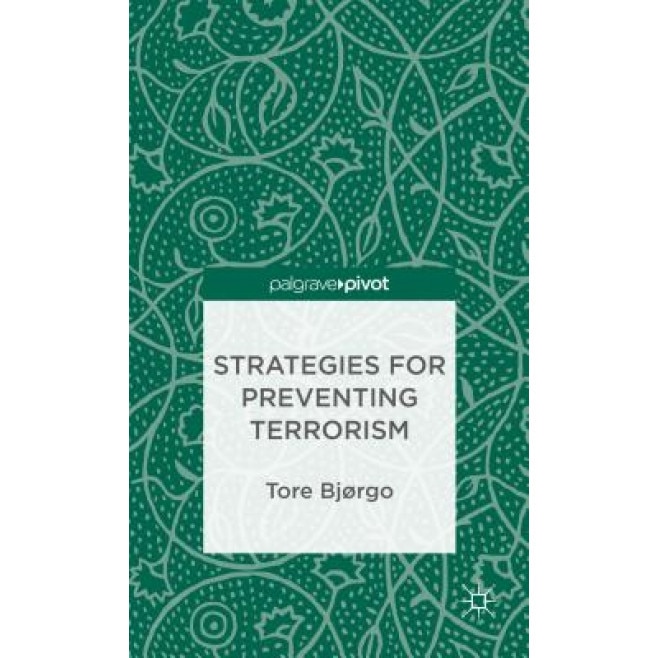 Strategies for Preventing Terrorism, Tore Bjorgo (Author)