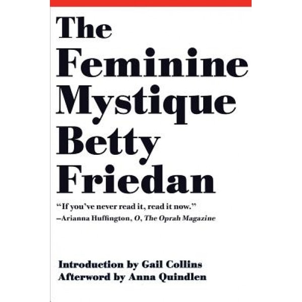 The Feminine Mystique, Betty Friedan (Author)