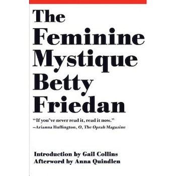 The Feminine Mystique, Betty Friedan (Author) The Feminine Mystique, Betty Friedan (Author)