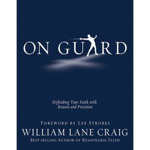 On Guard: Defending Your Faith with Reason and Precision, William Lane Craig