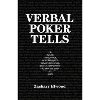 Verbal Poker Tells, Zachary Elwood (Author) Verbal Poker Tells, Zachary Elwood (Author)