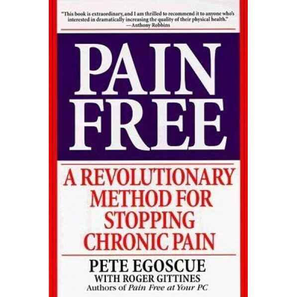 Pain Free: A Revolutionary Method for Stopping Chronic Pain, Pete Egoscue