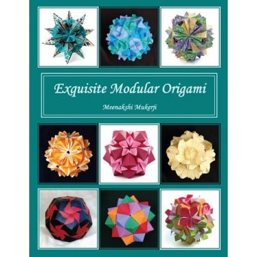 Exquisite Modular Origami, Meenakshi Mukerji (Author)