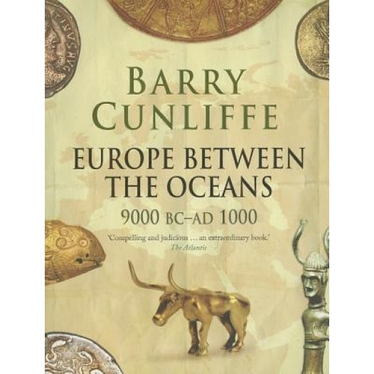 Europe Between the Oceans: 9000 BC-Ad 1000, Barry Cunliffe (Author)