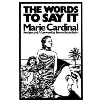 The Words to Say It, Marie Cardinal (Author) The Words to Say It, Marie Cardinal (Author)