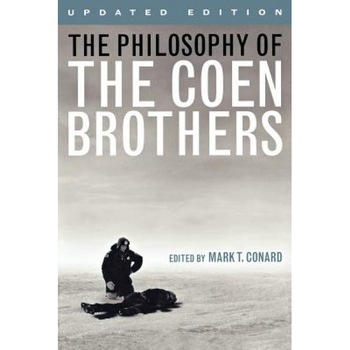The Philosophy of the Coen Brothers, Mark T. Conard (Editor) The Philosophy of the Coen Brothers, Mark T. Conard (Editor)