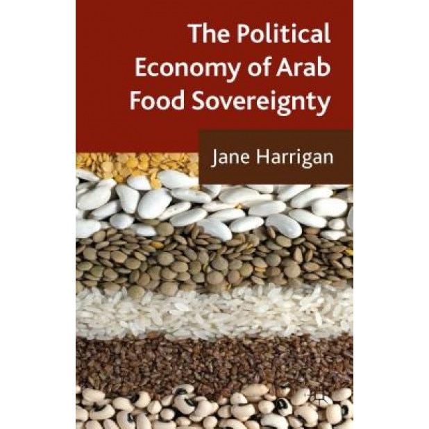 The Political Economy of Arab Food Sovereignty, Jane Harrigan (Author)