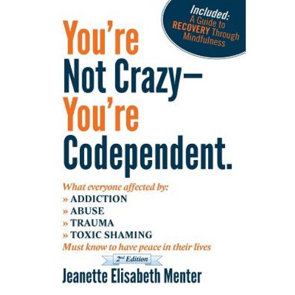 You're Not Crazy - You're Codependent., Jeanette Elisabeth Menter (Author)