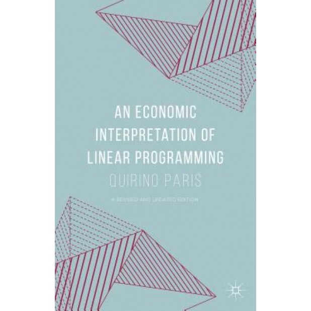 An Economic Interpretation of Linear Programming, Quirino Paris (Author)