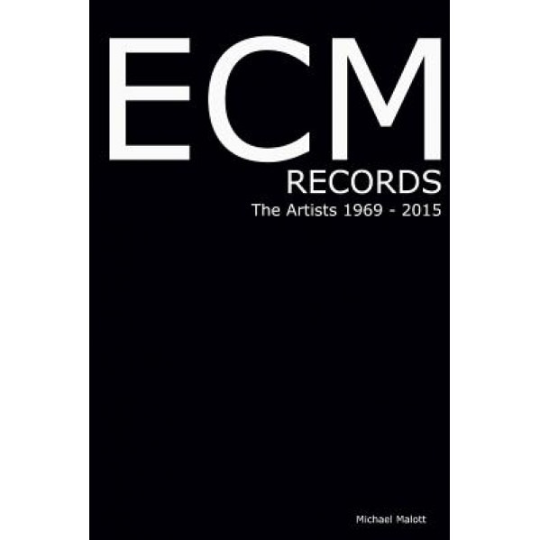 Ecm Records the Artists, Michael Malott (Author)