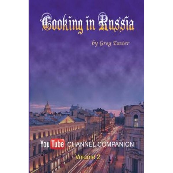 Cooking in Russia - Volume 2, Greg Easter (Author)