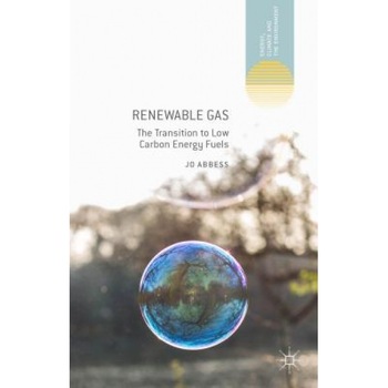 Renewable Gas: The Transition to Low Carbon Energy Fuels - Jo Abbess (Author) Renewable Gas: The Transition to Low Carbon Energy Fuels - Jo Abbess (Author)