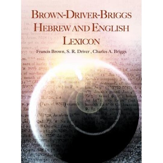Brown-Driver-Briggs Hebrew and English Lexicon, Francis Brown (Author)