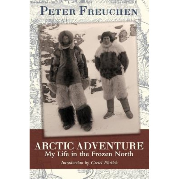 Arctic Adventure: My Life in the Frozen North, Peter Freuchen (Author)