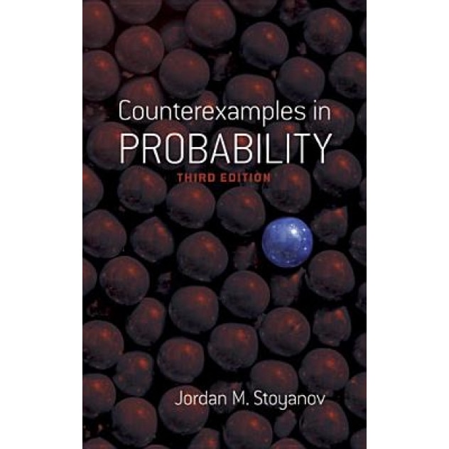 Counterexamples in Probability: Third Edition, Jordan M. Stoyanov (Author)