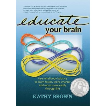 Educate Your Brain, Kathy Brown (Author) Educate Your Brain, Kathy Brown (Author)