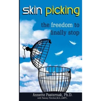 Skin Picking: The Freedom to Finally Stop, Annette Pasternak Ph. D. (Author) Skin Picking: The Freedom to Finally Stop, Annette Pasternak Ph. D. (Author)