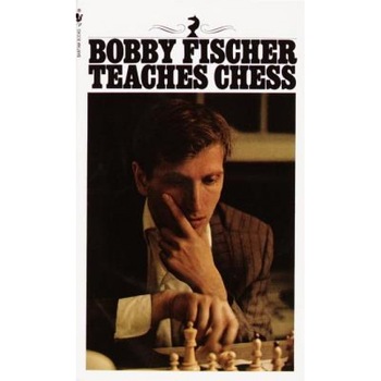 Bobby Fischer Teaches Chess, Don Mosenfelder, Bobby Fischer, Stuart Margulies Bobby Fischer Teaches Chess, Don Mosenfelder, Bobby Fischer, Stuart Margulies